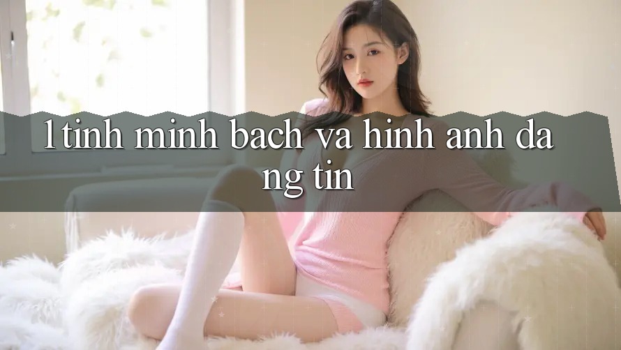 1. Tính Minh Bạch và Hình Ảnh Đáng tin