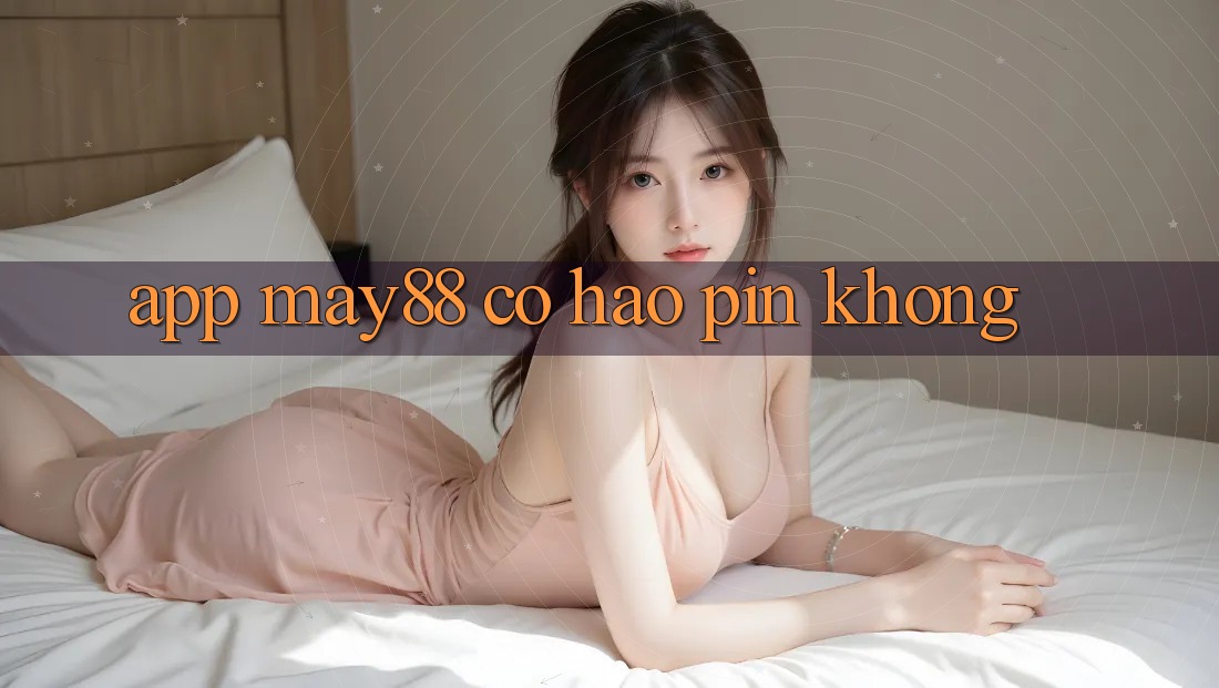 App may88 có hao pin không? App may88 có hao pin không?