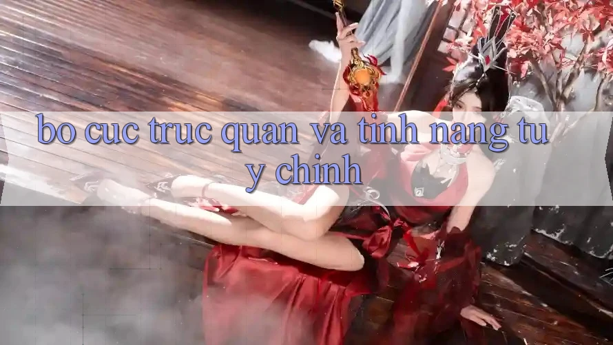 Bố cục trực quan và tính năng tùy chỉnh Bố cục trực quan và tính năng tùy chỉnh