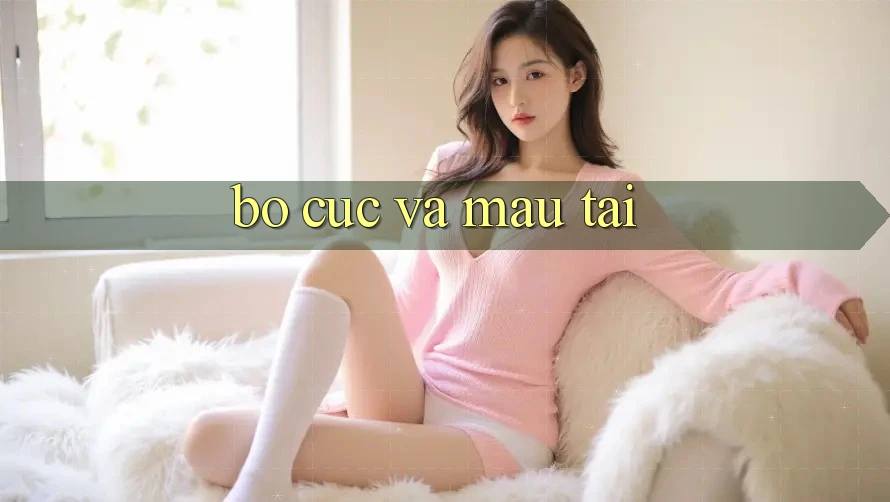 Bố cục và mau tải Bố cục và mau tải