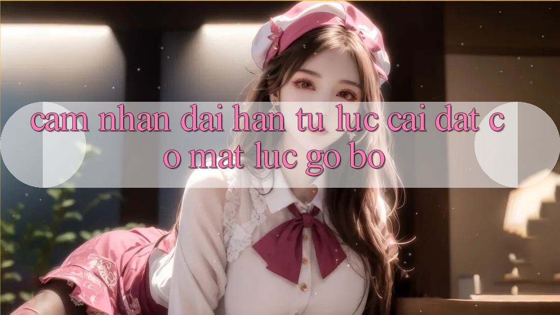 Cảm nhận dài hạn: Từ lúc cài đặt có mặt lúc. . . gỡ bỏ