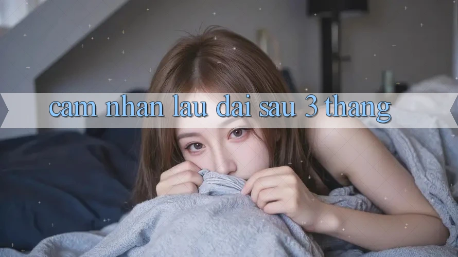 Cảm nhận lâu dài sau 3 tháng Cảm nhận lâu dài sau 3 tháng