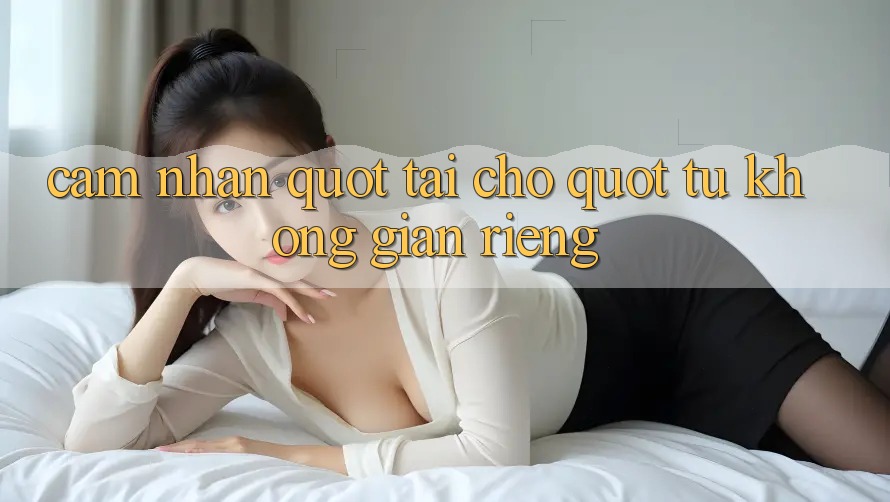Cảm nhận " Tại Chỗ" Từ Không Gian Riêng Cảm nhận " Tại Chỗ" Từ Không Gian Riêng