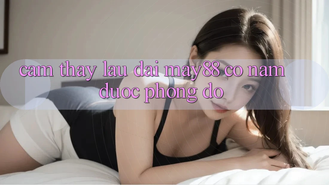 Cảm thấy lâu dài: may88 có nắm được phong độ? Cảm thấy lâu dài: may88 có nắm được phong độ?