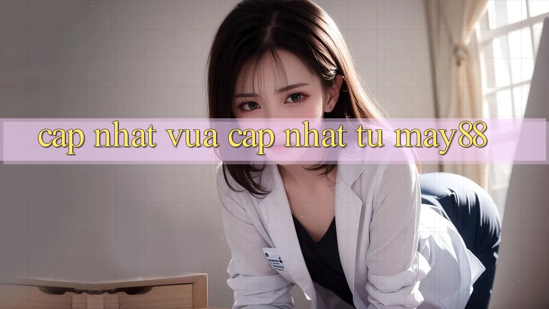 Cập nhật vừa cập nhật từ may88