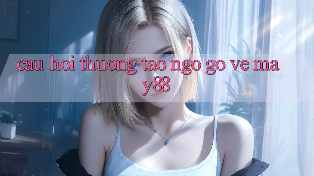 Câu hỏi thường tao ngộ gỡ về may88