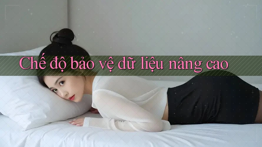 Chế độ bảo vệ dữ liệu nâng cao