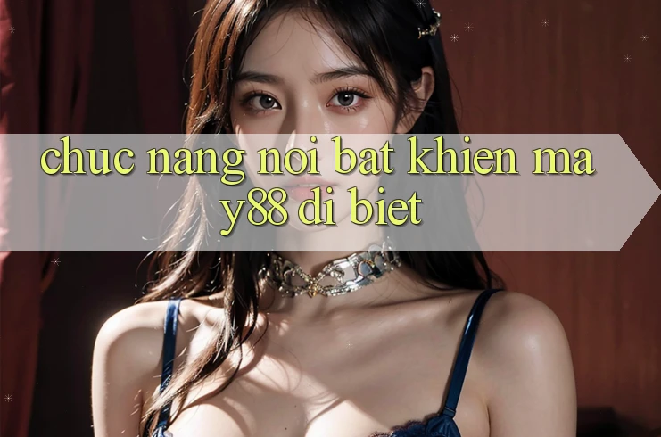 Chức năng nổi bật khiến may88 dị biệt Chức năng nổi bật khiến may88 dị biệt