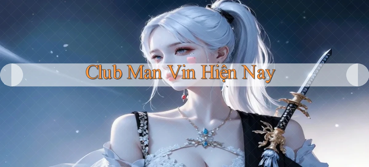 club man vin hiện nay
