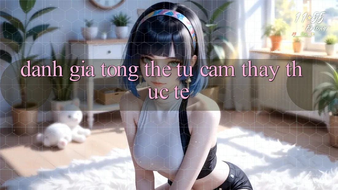 Đánh giá tổng thể từ cảm thấy thực tế