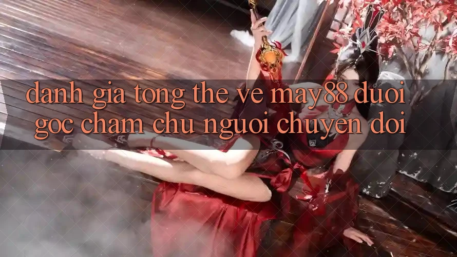 Đánh giá tổng thể về may88 dưới góc chăm chú người chuyển đổi Đánh giá tổng thể về may88 dưới góc chăm chú người chuyển đổi
