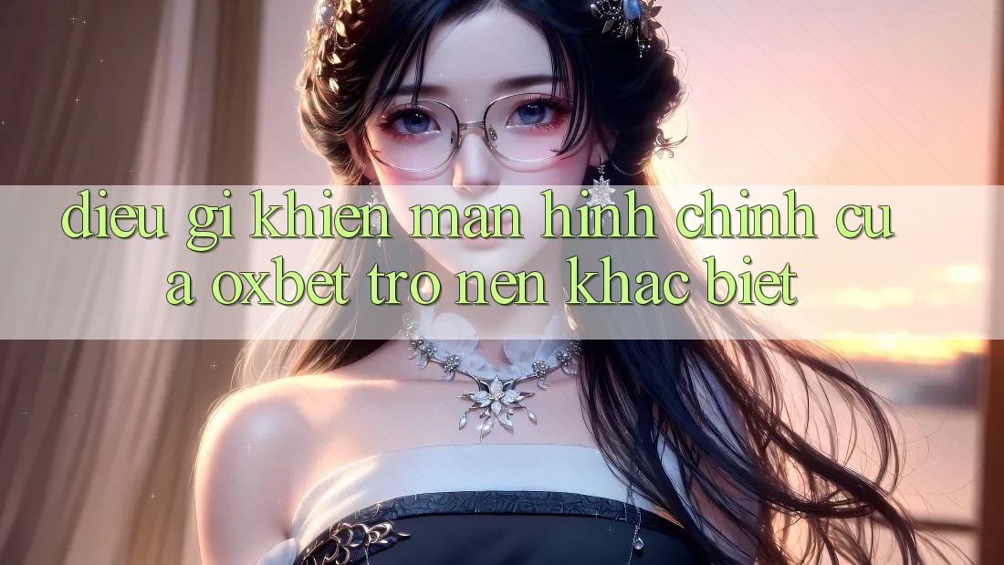 Điều gì khiến màn hình chính của Oxbet trở nên khác biệt? Điều gì khiến màn hình chính của Oxbet trở nên khác biệt?
