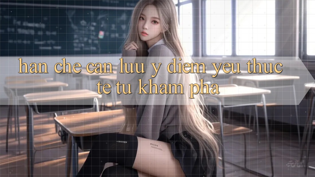 Hạn chế cần lưu ý: điểm yếu thực tế từ khám phá Hạn chế cần lưu ý: điểm yếu thực tế từ khám phá