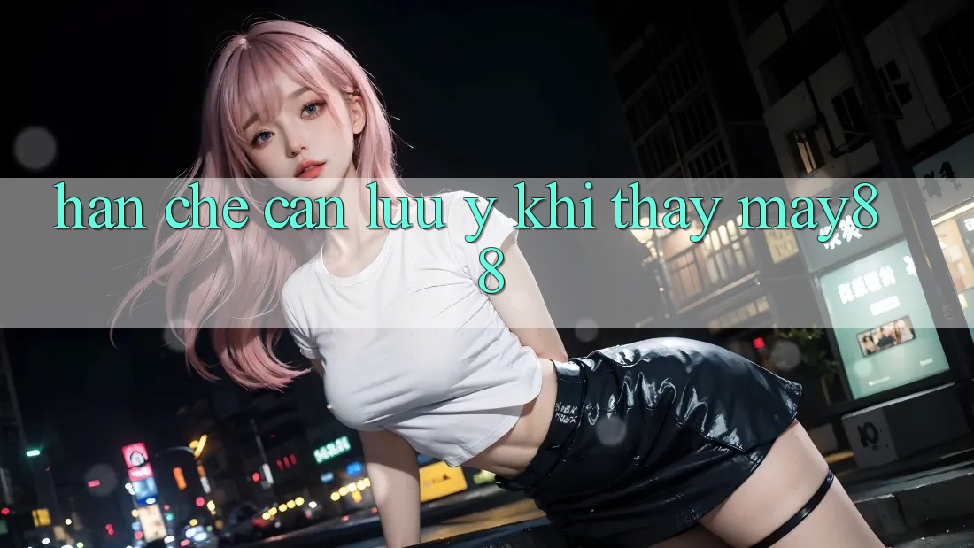 Hạn chế cần lưu ý khi thấy may88 Hạn chế cần lưu ý khi thấy may88