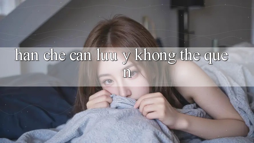 Hạn chế cần lưu ý: Không thể quên