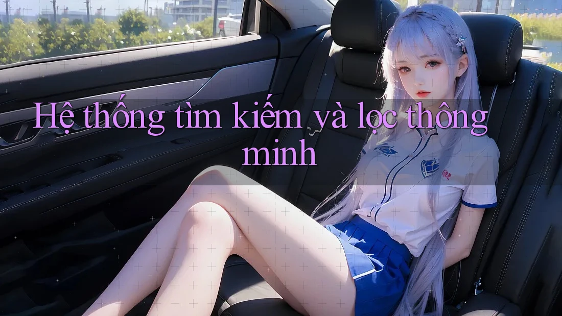 Hệ thống tìm kiếm và lọc thông minh Hệ thống tìm kiếm và lọc thông minh