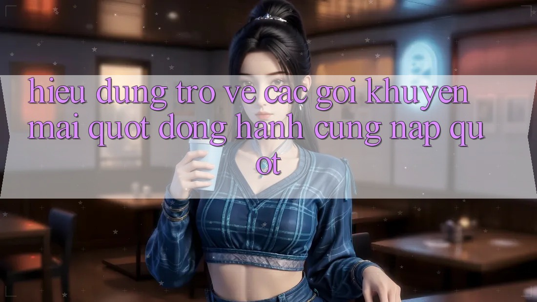 Hiểu Đúng Trở về Các Gói Khuyến Mãi " Đồng Hành Cùng Nạp" Hiểu Đúng Trở về Các Gói Khuyến Mãi " Đồng Hành Cùng Nạp"