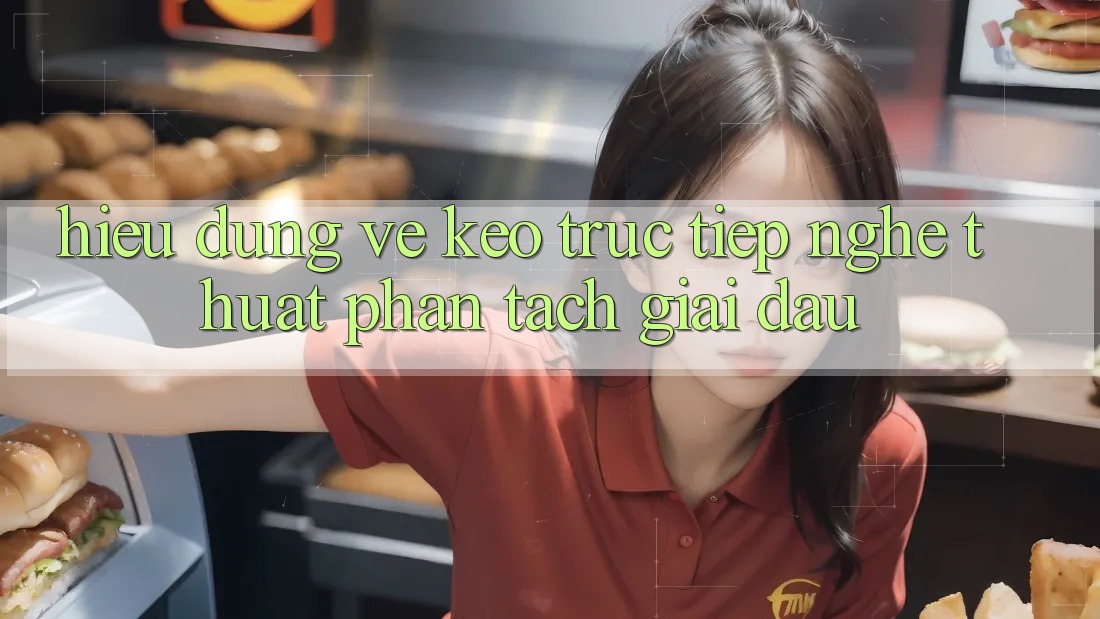 Hiểu Đúng Về “Kèo Trực Tiếp” - Nghệ Thuật Phân Tách Giải đấu Hiểu Đúng Về “Kèo Trực Tiếp” - Nghệ Thuật Phân Tách Giải đấu