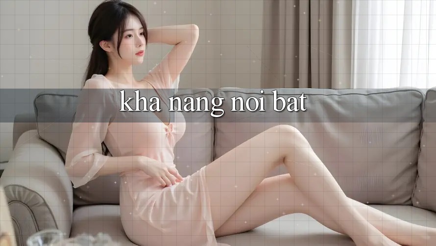 Khả năng nổi bật Khả năng nổi bật
