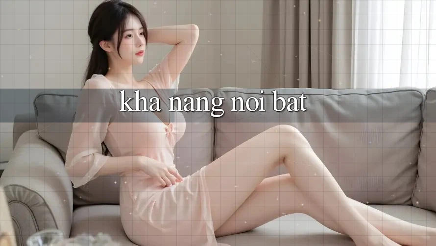Khả năng nổi bật