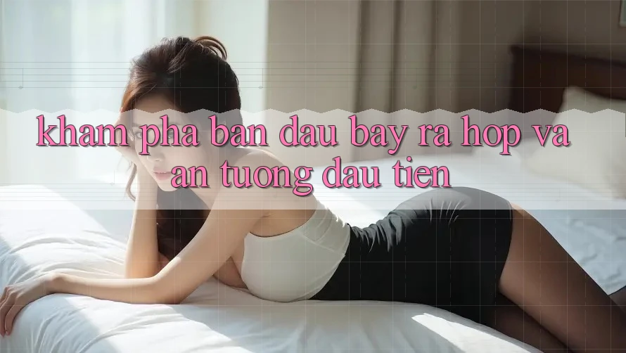 Khám phá ban đầu: Bày ra hộp và ấn tượng đầu tiên Khám phá ban đầu: Bày ra hộp và ấn tượng đầu tiên