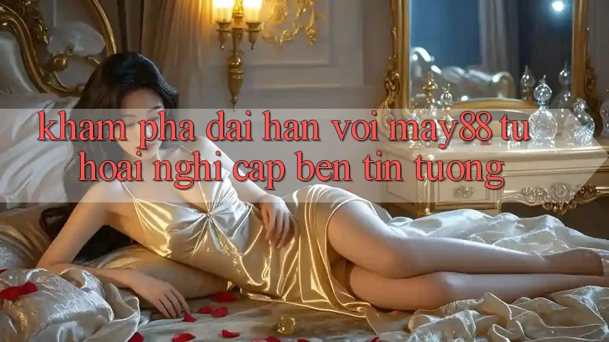 Khám phá dài hạn với may88: Từ hoài nghi cập bến tin tưởng Khám phá dài hạn với may88: Từ hoài nghi cập bến tin tưởng