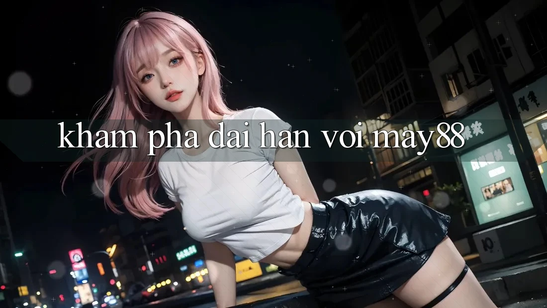 Khám phá dài hạn với May88 Khám phá dài hạn với May88
