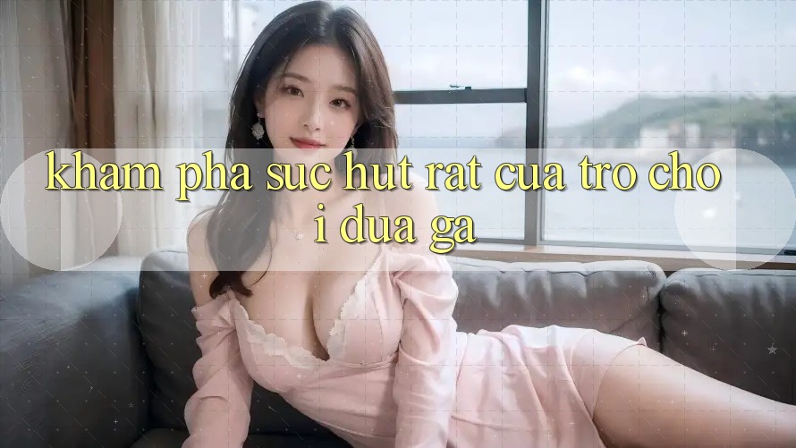 Khám Phá Sức Hút Rất Của Trò Chơi Đua Gà Khám Phá Sức Hút Rất Của Trò Chơi Đua Gà