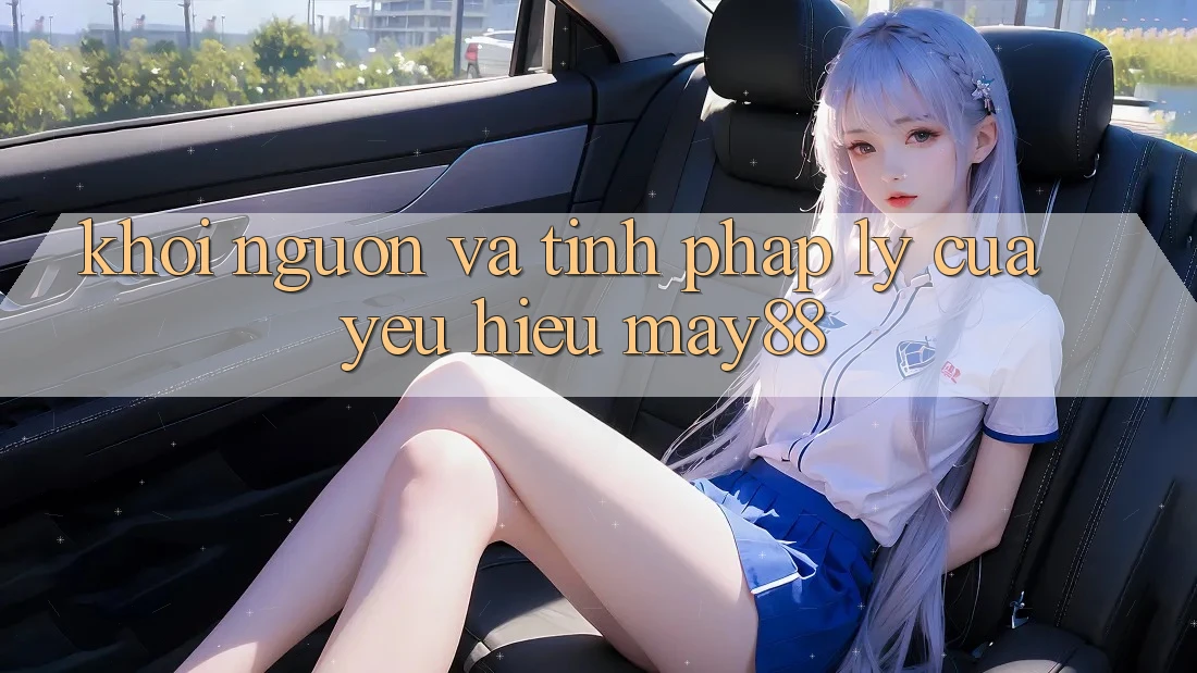 Khởi Nguồn Và Tính Pháp Lý Của Yêu Hiệu May88 Khởi Nguồn Và Tính Pháp Lý Của Yêu Hiệu May88