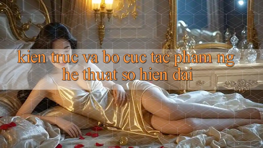 Kiến Trúc và Bố cục: Tác Phẩm Nghệ Thuật Số Hiện Đại Kiến Trúc và Bố cục: Tác Phẩm Nghệ Thuật Số Hiện Đại