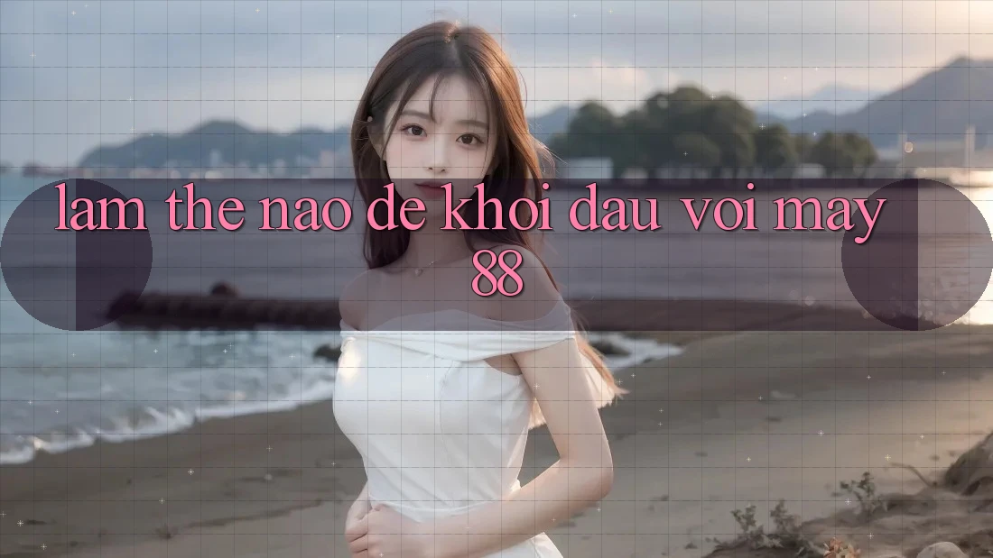 Làm thế nào để khởi đầu với may88?