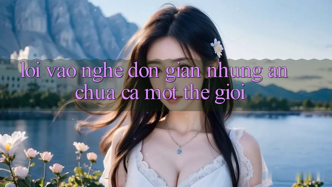 “Lối Vào” – Nghe Đơn Giản Nhưng Ẩn Chứa Cả Một Thế Giới “Lối Vào” – Nghe Đơn Giản Nhưng Ẩn Chứa Cả Một Thế Giới