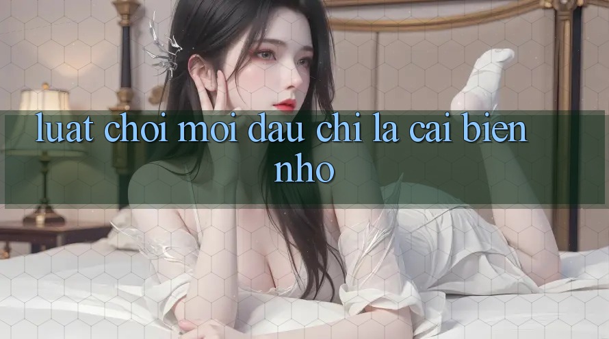Luật Chơi Mới - Đâu Chỉ Là Cải biến Nhỏ Luật Chơi Mới - Đâu Chỉ Là Cải biến Nhỏ