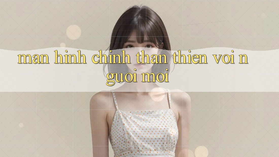 Màn hình chính thân thiện với người mới Màn hình chính thân thiện với người mới