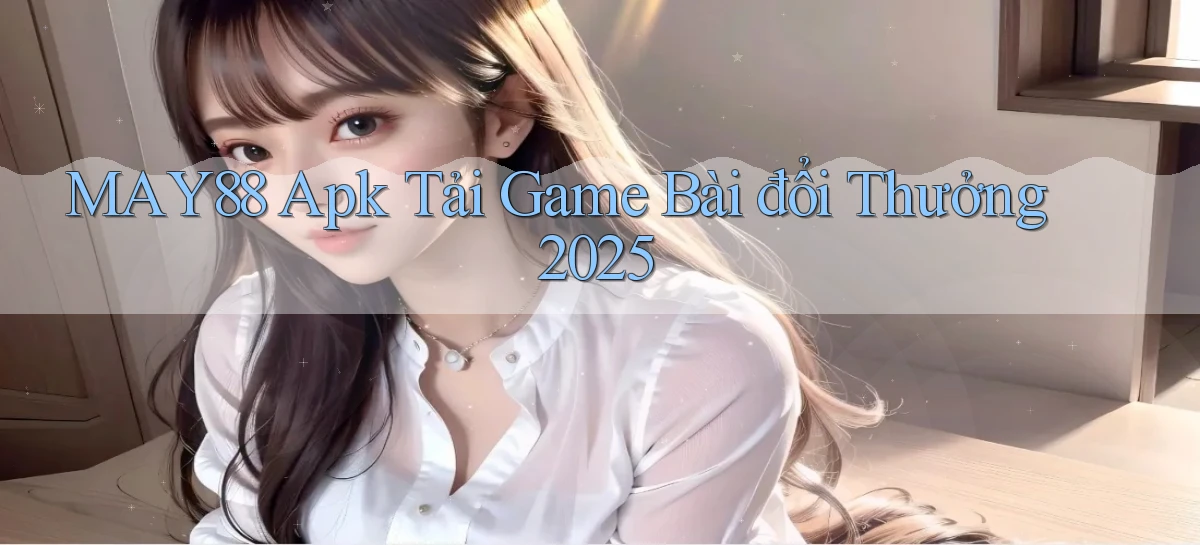 may88  apk tải game bài đổi thưởng 2025