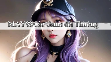 may88  các game đổi thưởng