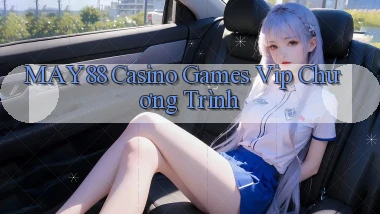 may88  casino games vip chương trình