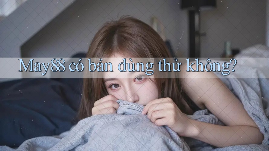 May88 có bản dùng thử không?