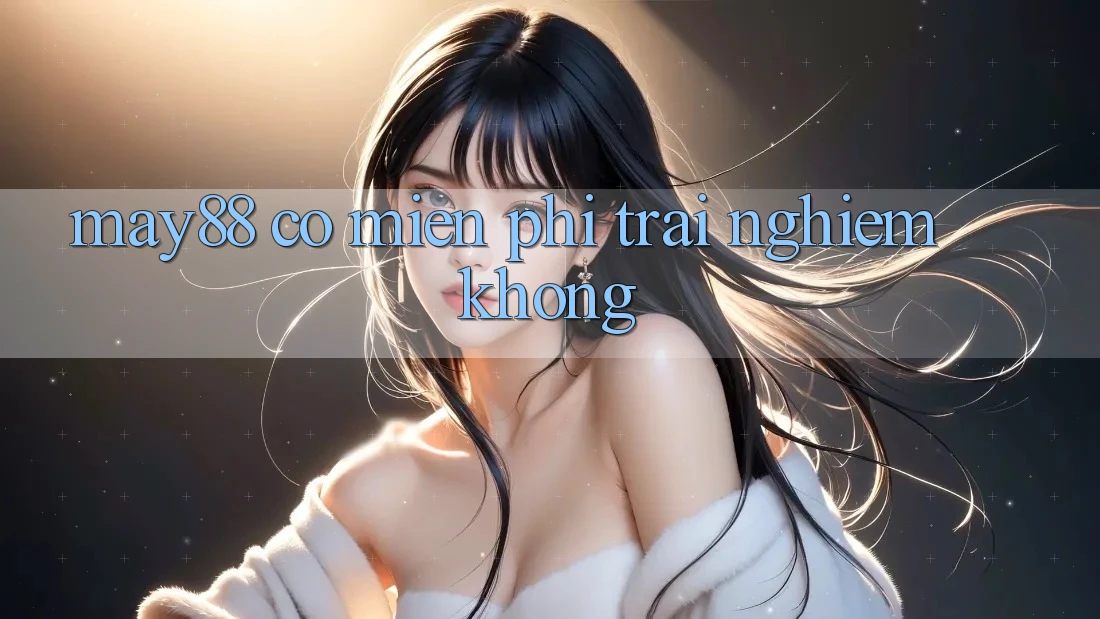 May88 có miễn phí trải nghiệm không?