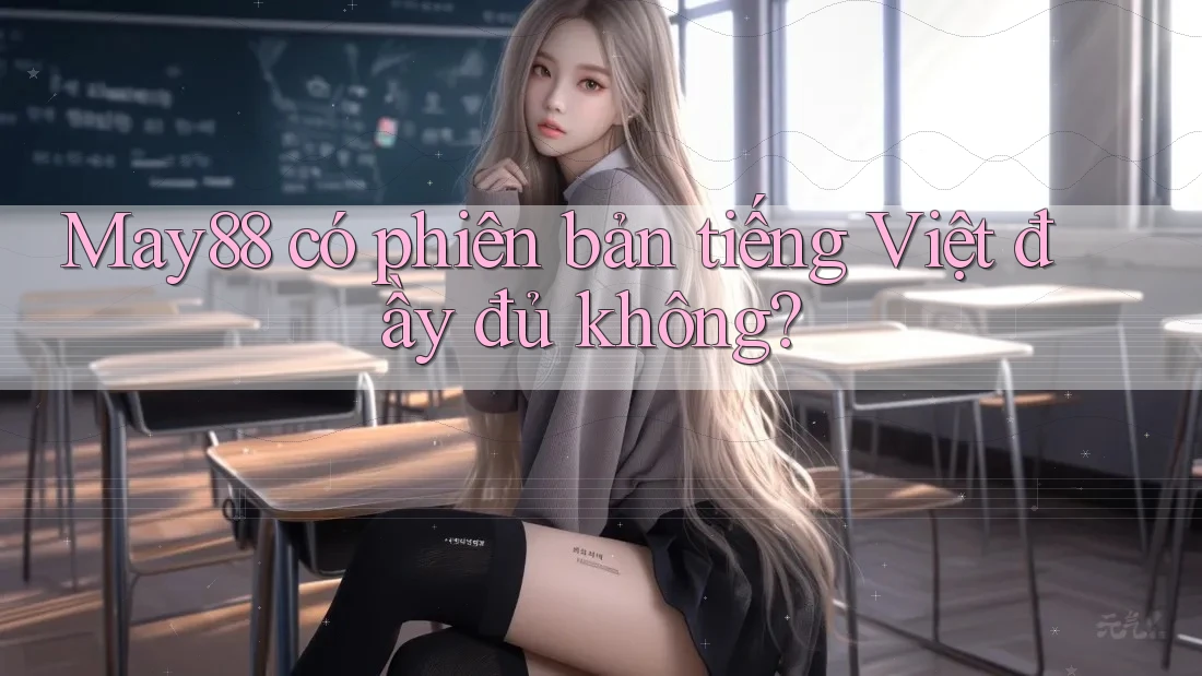 May88 có phiên bản tiếng Việt đầy đủ không?