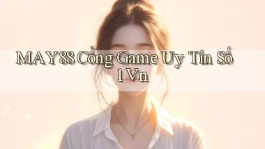 may88  cổng game uy tín số 1 vn