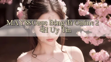 may88  cược bóng đá online 24h uy tín