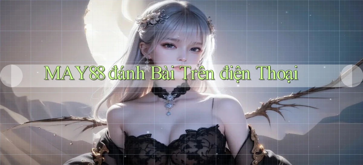 may88  đánh bài trên điện thoại