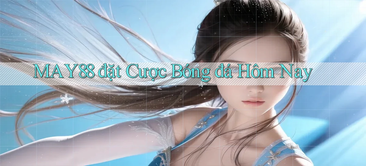 may88  đặt cược bóng đá hôm nay
