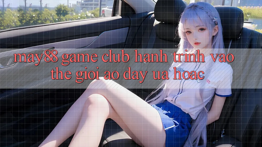 May88 Game Club: Hành Trình Vào Thế Giới Ảo Đầy Ưa Hoặc