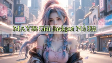 may88  giải jackpot nổ hũ