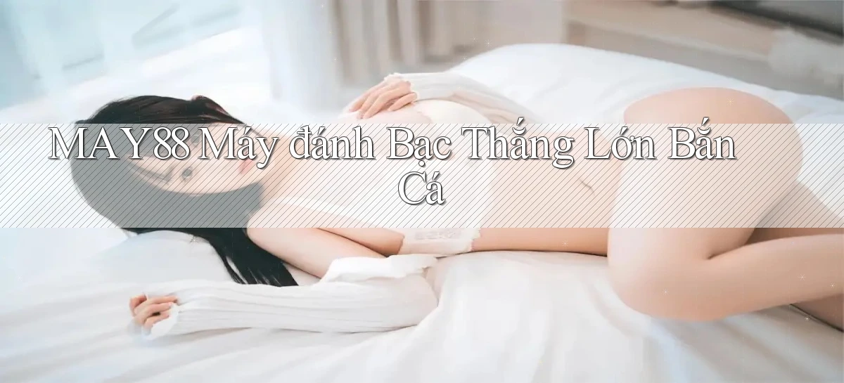 may88  máy đánh bạc thắng lớn bắn cá