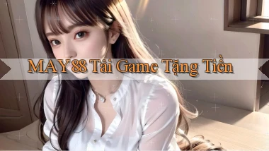 may88  tải game tặng tiền