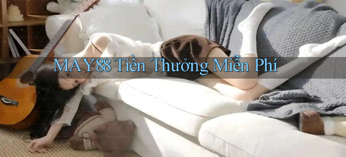 may88  tiền thưởng miễn phí