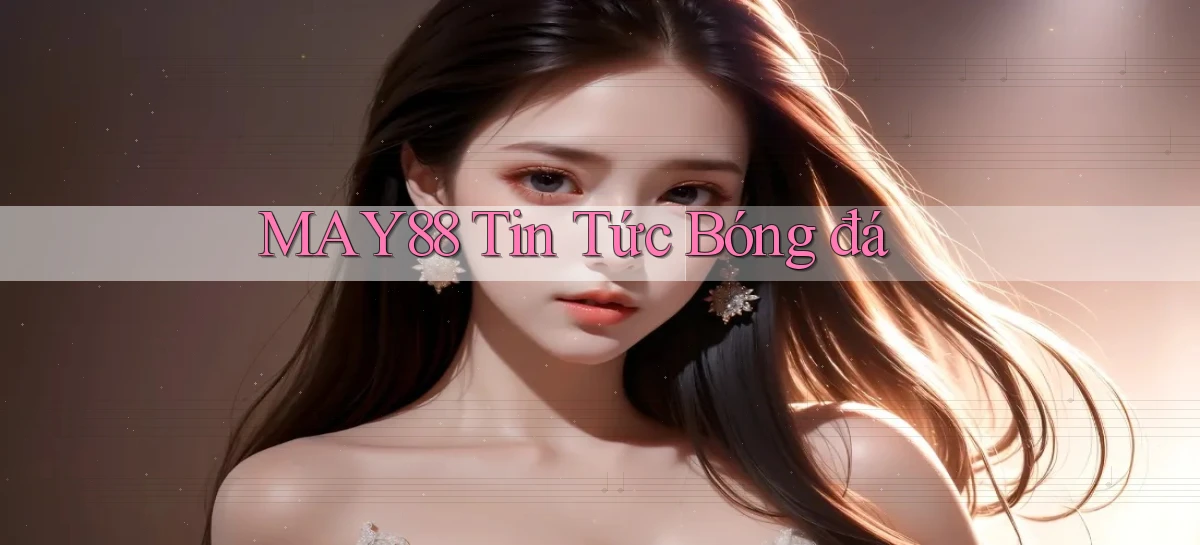 may88  tin tức bóng đá